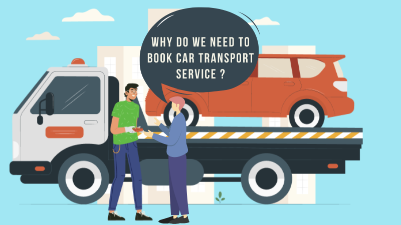 Why Do We Need to Book Car Transport Service?