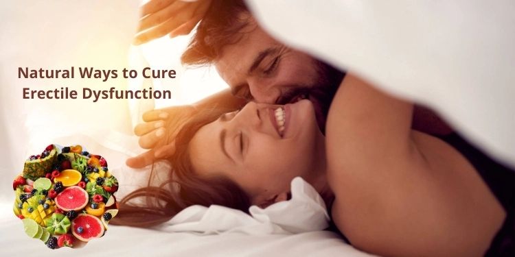 Natural Ways to Cure Erectile Dysfunction