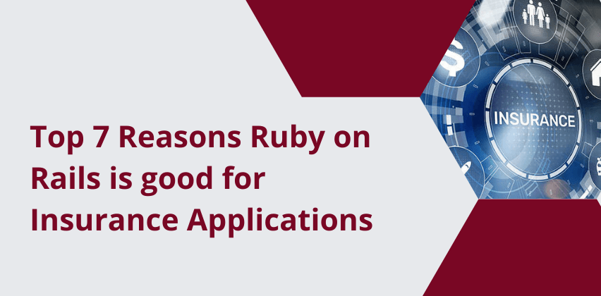 Why Ruby on Rails is suitable for Insurance Applications
