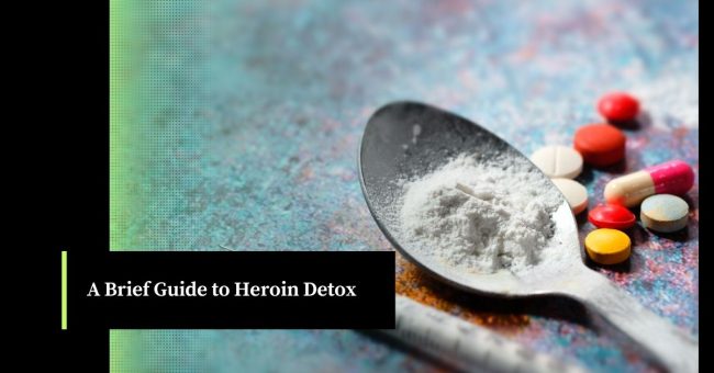A Brief Guide to Heroin Detox