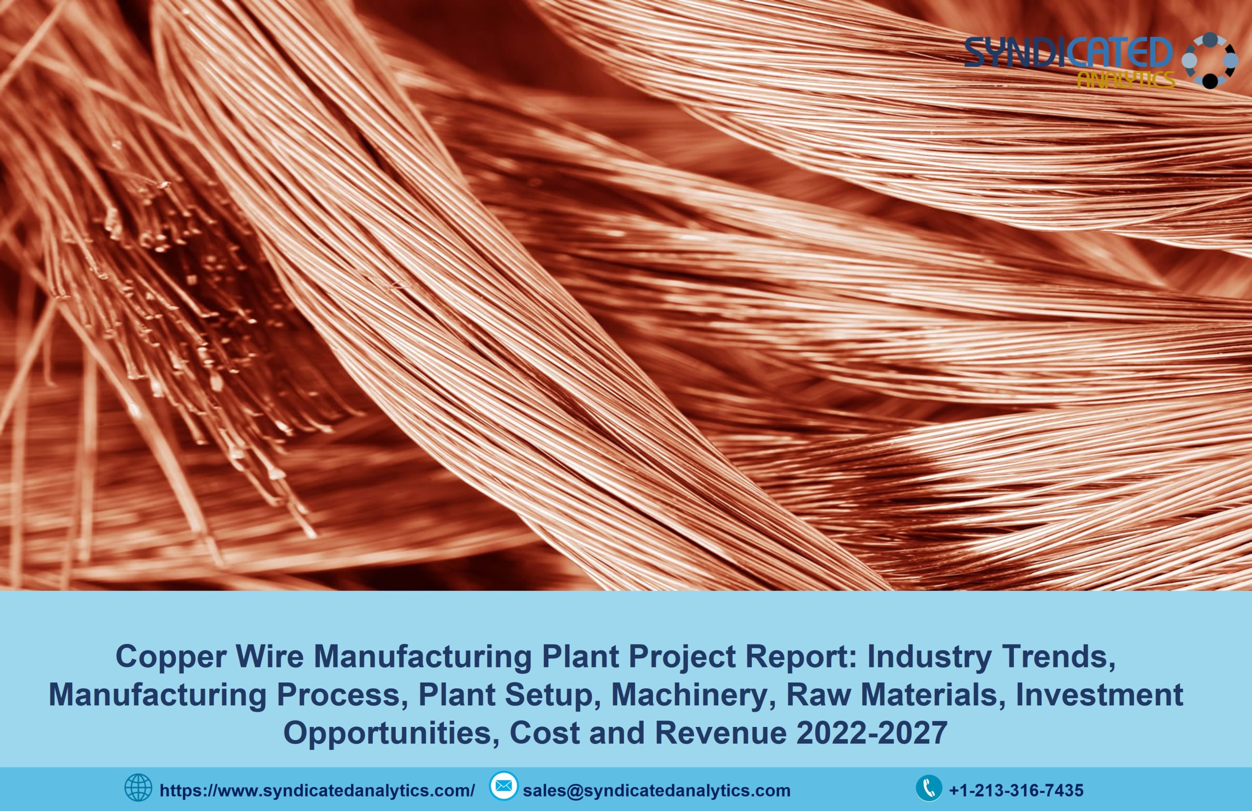Copper Wire Manufacturing Plant Cost 2022: Manufacturing Process, Raw Materials, Business Plan, Industry Trends, Machinery Requirements 2027 – Syndicated Analytics