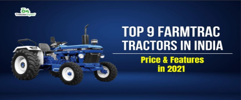 TOP 9 FARMTRAC TRACTORS IN INDIA | PRICE & FEATURES IN 2022
