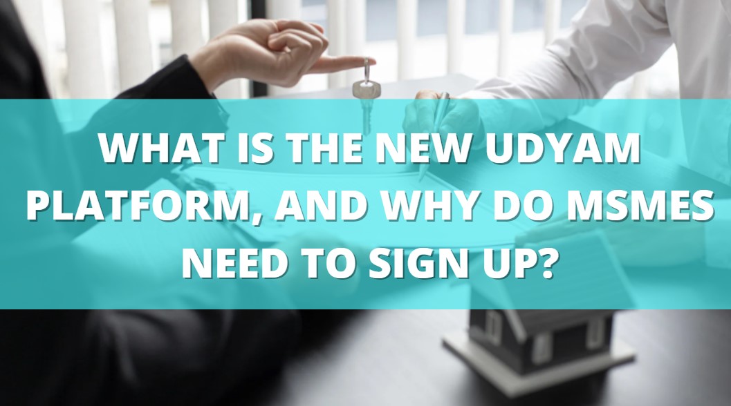 What is the new udyam platform, and why do MSMEs need to sign up?