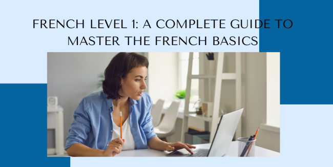 French Level 1 A Complete Guide To Master The French Basics