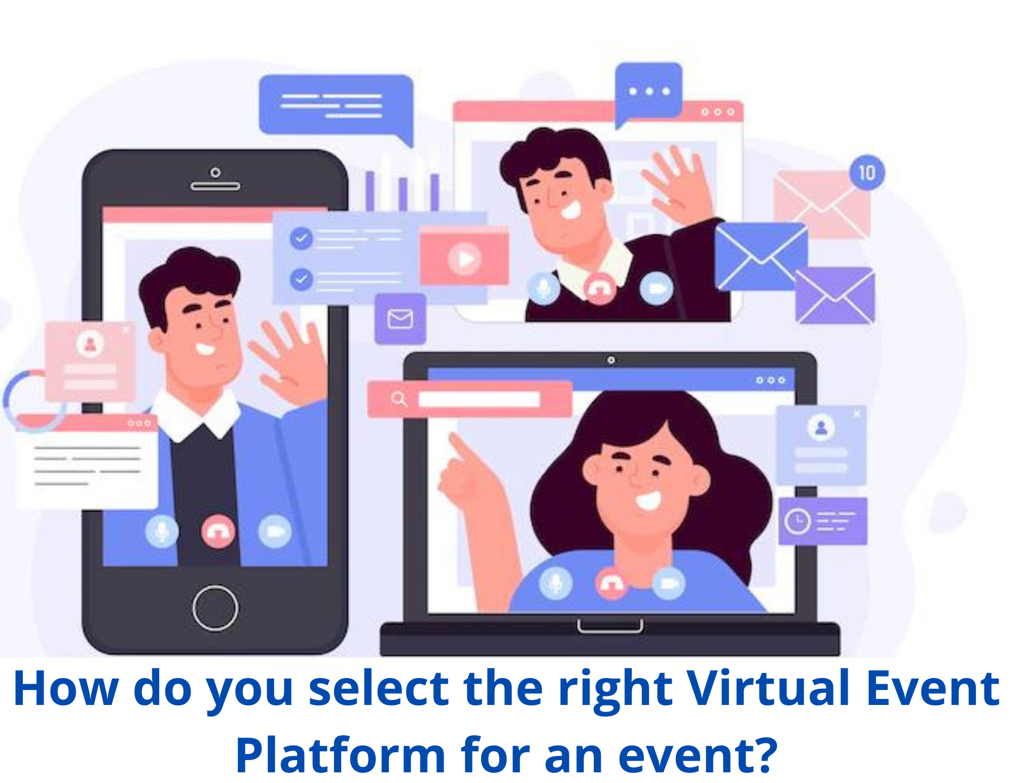How do you select the right Virtual Event Platform for an event?