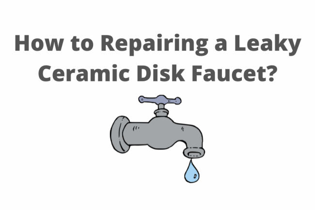 How to Repairing a Leaky Ceramic Disk Faucet