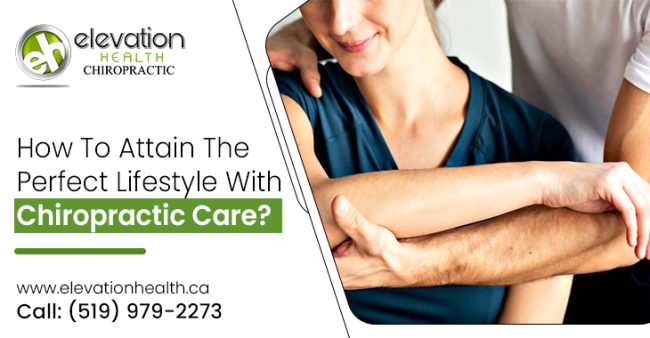 How To Attain The Perfect Lifestyle With Chiropractic Care?