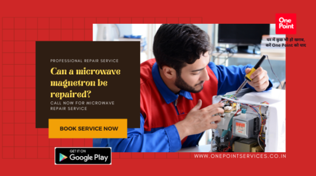 can a microwave magnetron be repaired-One Point Services