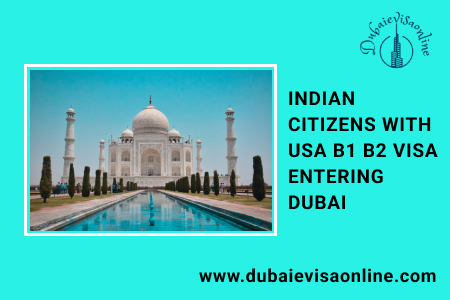 CAN INDIAN CITIZENS WITH USA B1 B2 VISA ENTERING DUBAI