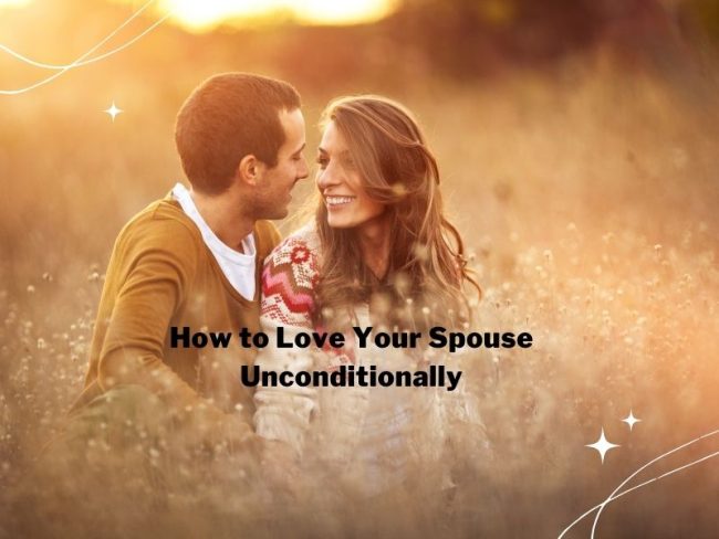 Love Your Spouse Unconditionally