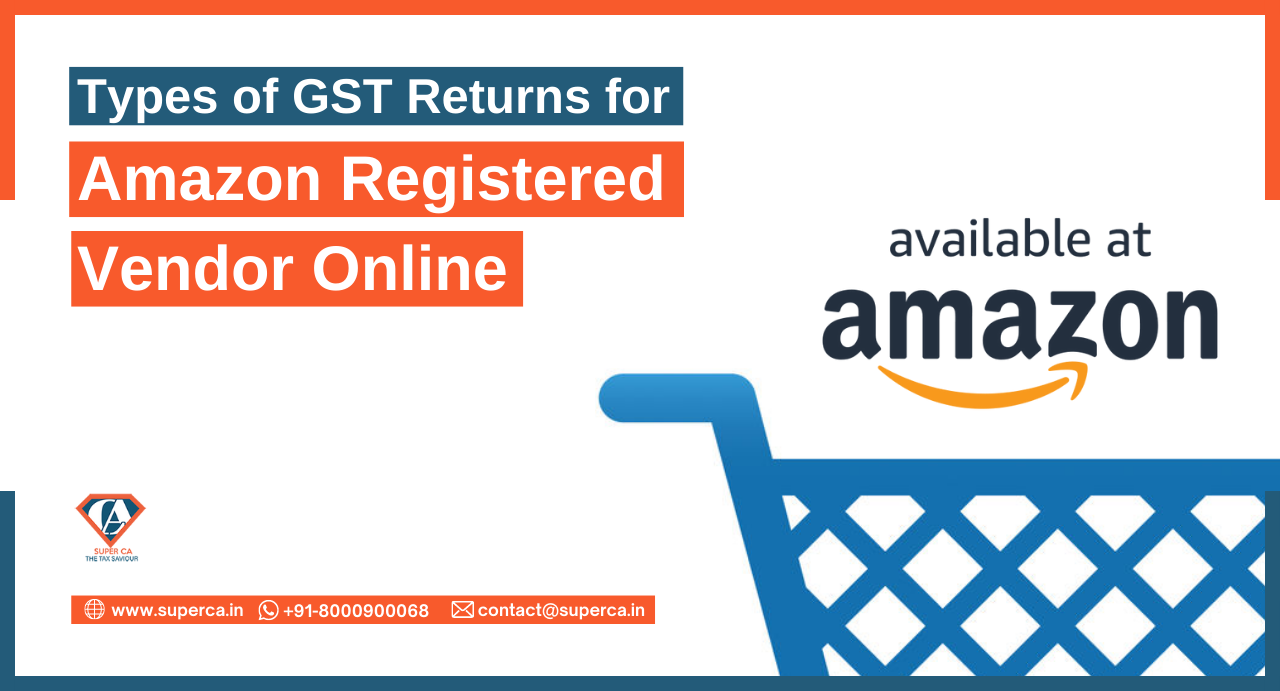 Types of GST Returns for Amazon Registered Vendor Online