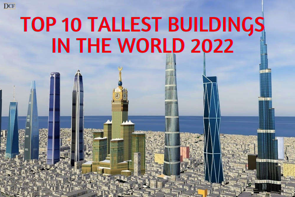Top 10 Tallest Buildings In The World 2022