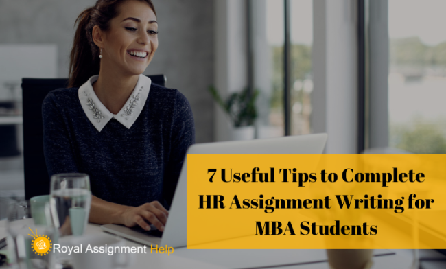 7 Useful Tips to Complete HR Assignment Writing for MBA Students
